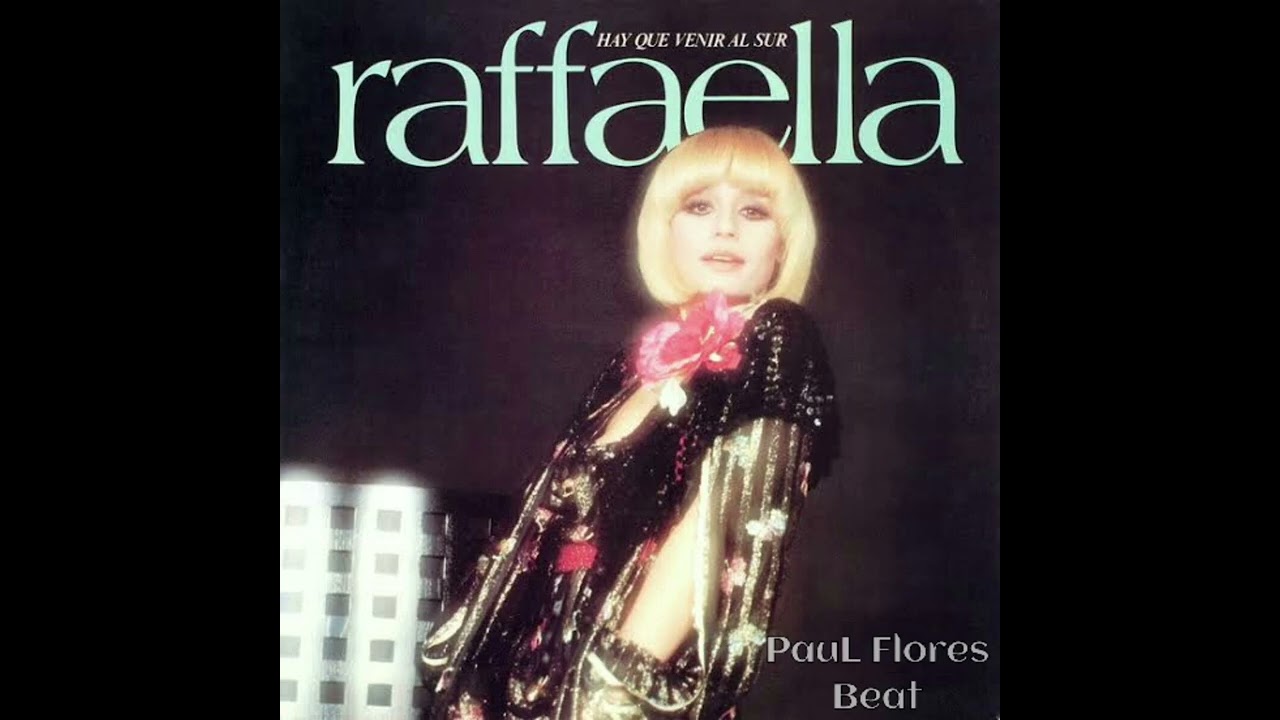 Hay que venir al sur - Rafaella Carra (Beat PauL Flores)