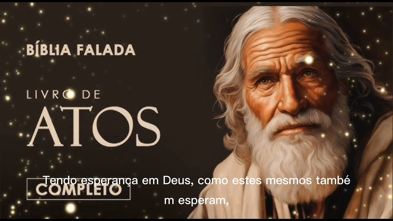 ATOS DOS APÓSTOLOS CAPÍTULO 24 A FÉ VEM POR OUVIR, VOCÊ QUE NÃO TEM TEMPO DE LER, ENTÃO OUÇA... 