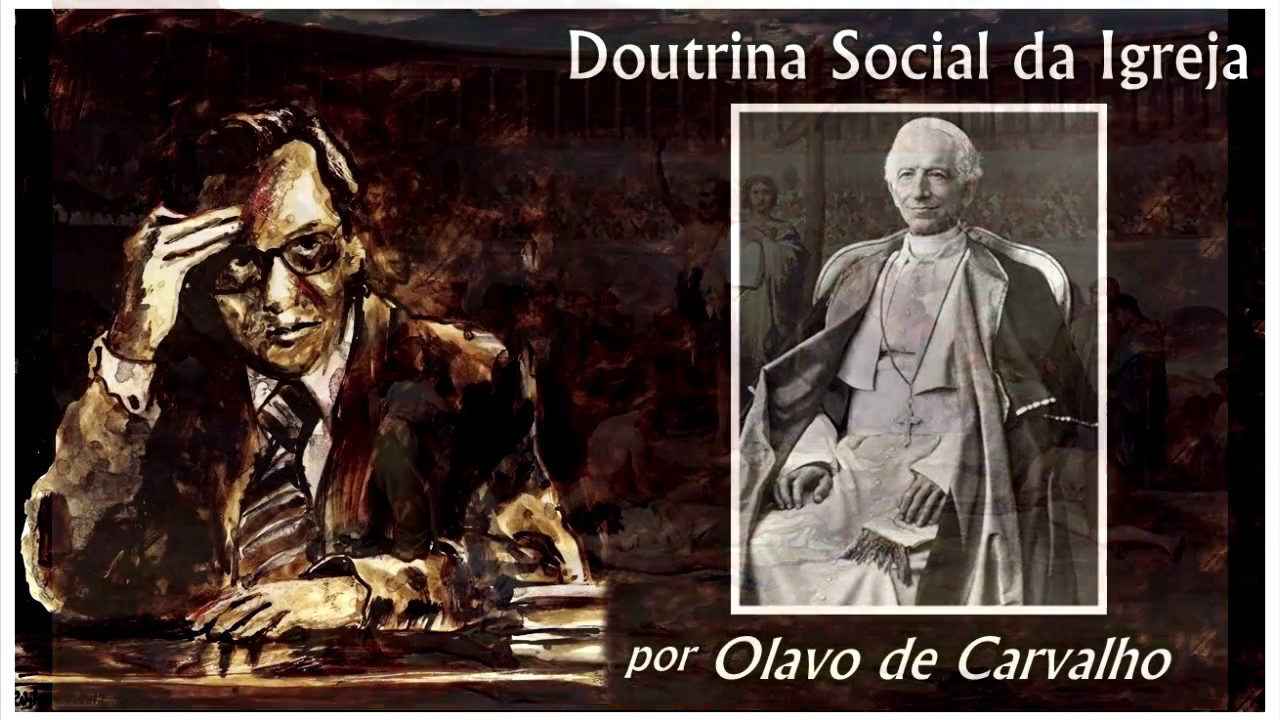 Olavo de Carvalho | Doutrina Social da Igreja: Catolicismo e Liberalismo