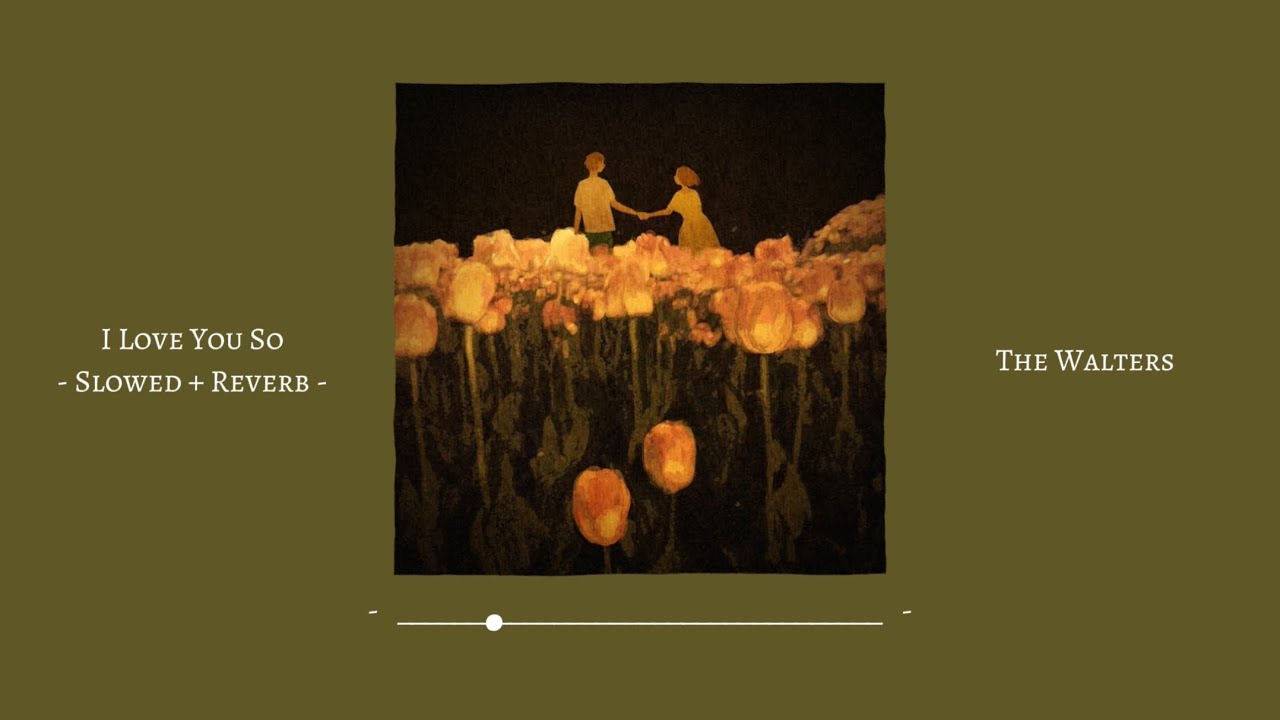 I Love You So (slowed + reverb) // The Walters