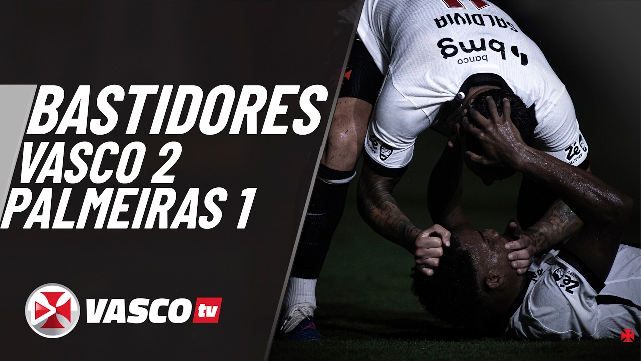 BASTIDORES | VASCO 2 X 1 PALMEIRAS | VASCOTV
