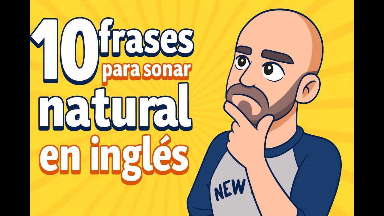 10 frases para sonar NATURAL en INGLÉS