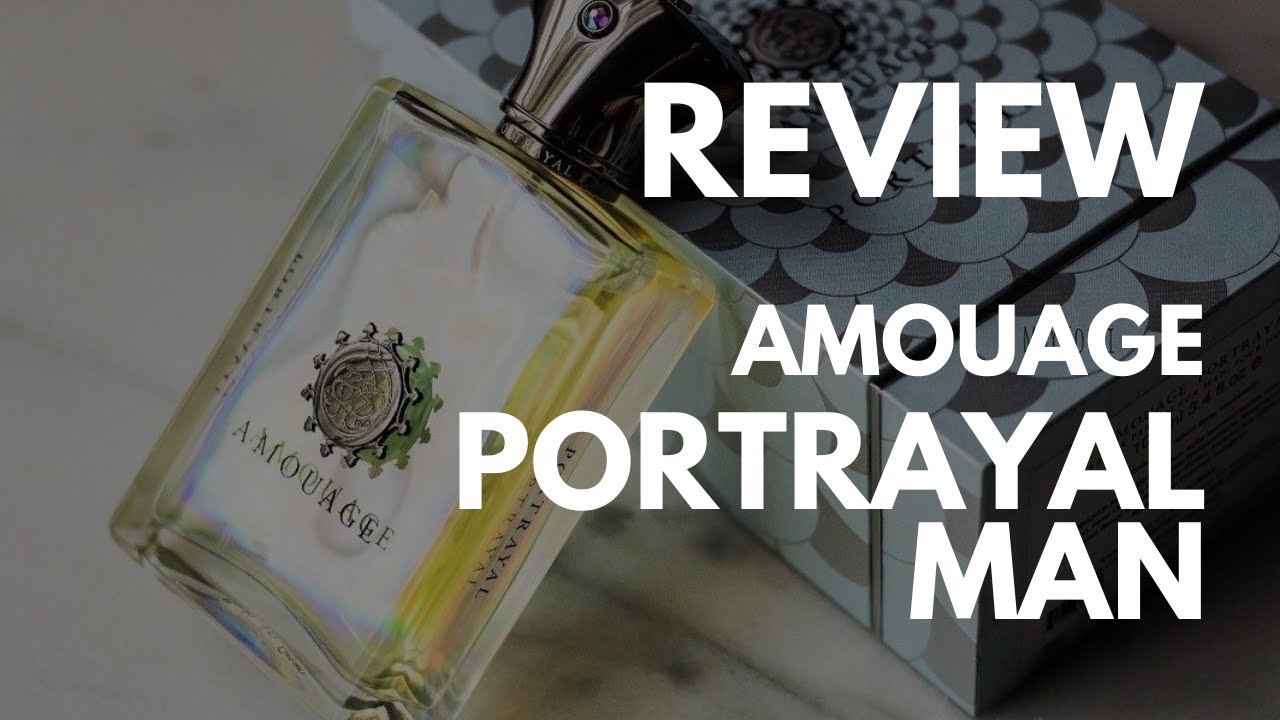 Amouage Portrayal Man REVIEW | The Nostril