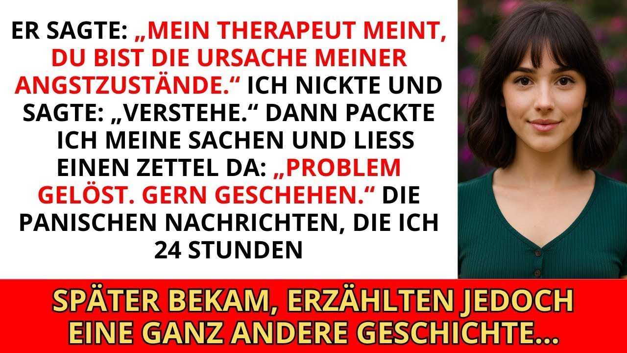 Er sagte: „Mein Therapeut sagt, du bist die Ursache meiner Angstzustände.“