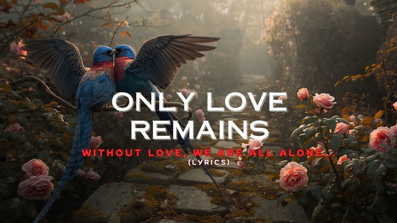 💖 Only Love Remains (Lyrics) | Best Emotional Ballad Song | Stella Reverie