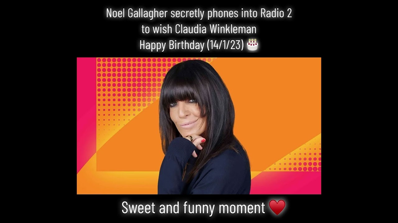 Noel Gallagher secretly rings Radio 2 to wish Claudia Winkleman Happy Birthday 🎂 (14/1/23)