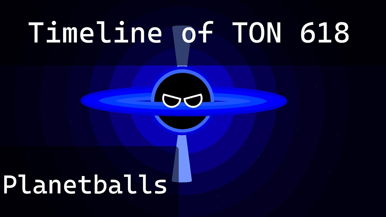 History and future of TON 618 in planetballs!
