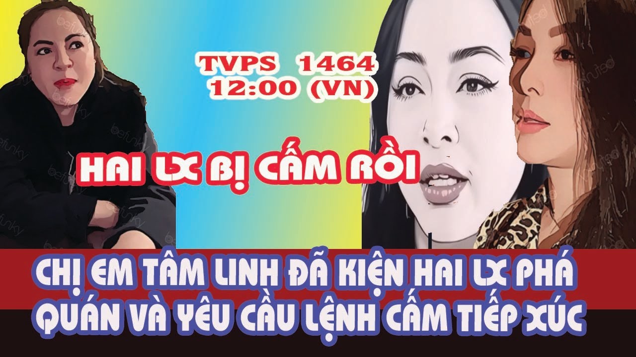 Thôi Xong! Chị Em Tâm Linh Đã Ra Tay Khiến Hai LX Bị Cấm Tiếp Xúc?