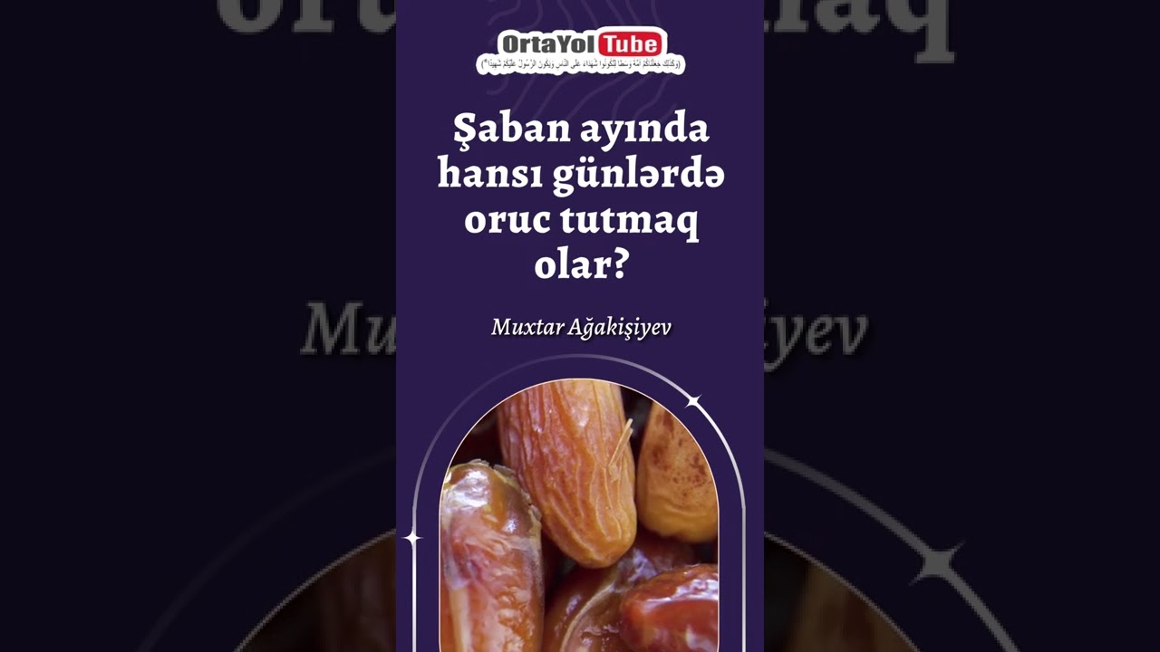 Şaban ayında hansı g&uuml;nlərdə oruc tutmaq olar? | Muxtar Ağakişiyev #shorts #youtubeshorts #islamdini