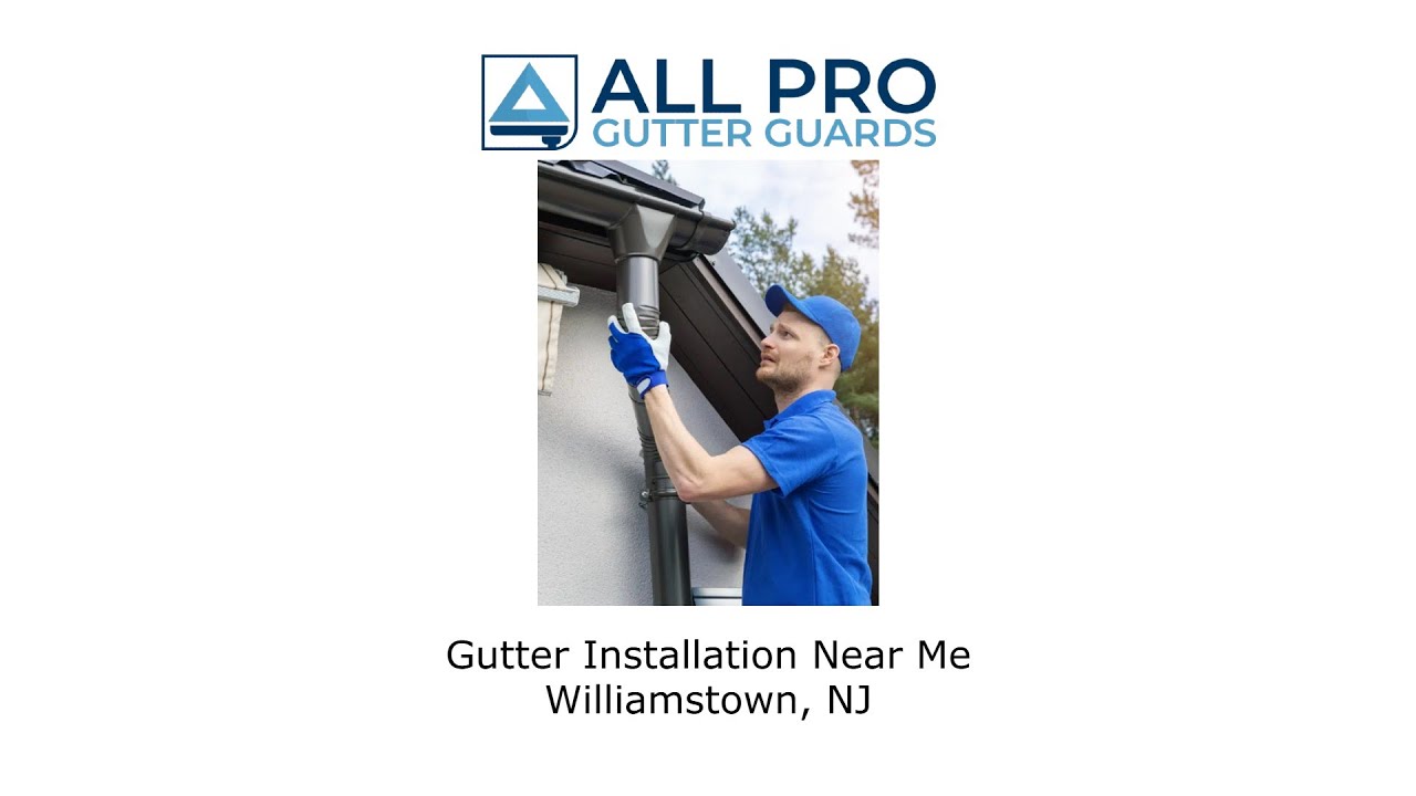 Gutter installation near me Williamstown, NJ - All Pro Gutter Guards