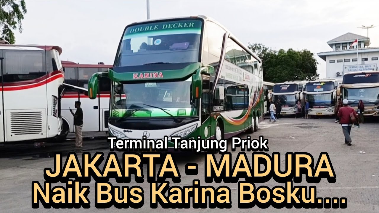 Jakarta Madura Naik Bus Karina Dari Terminal Tanjung Priok