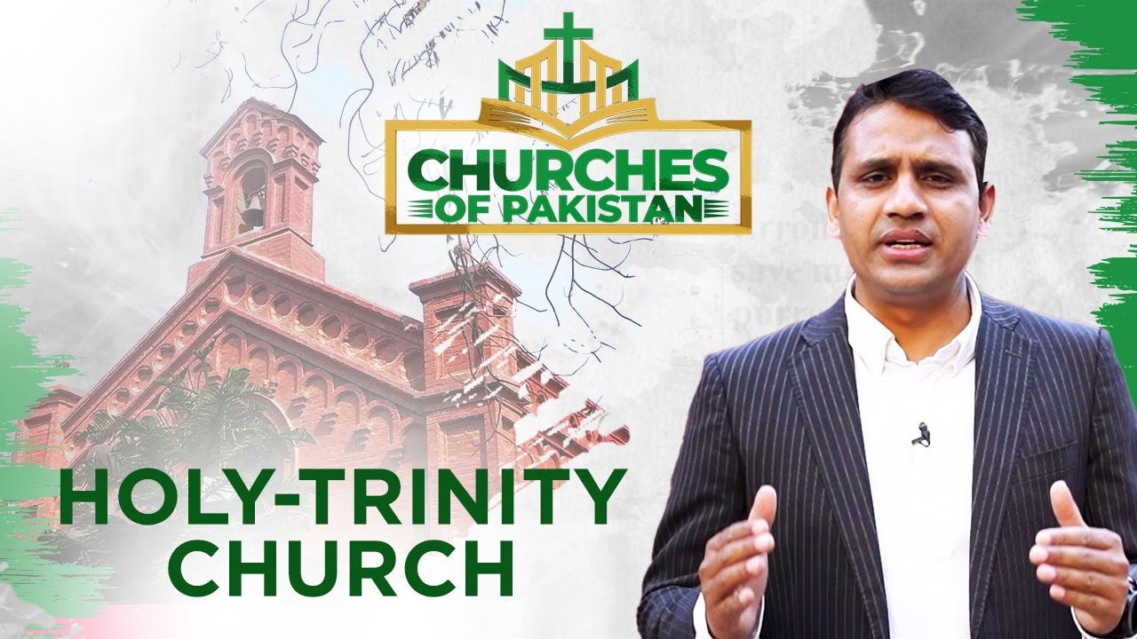 Discover the history of Holy Trinity Church in Lahore | Churches of Pakistan