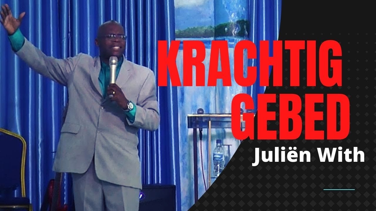 Het gebed van een rechtvaardige heeft kracht - Juliën With