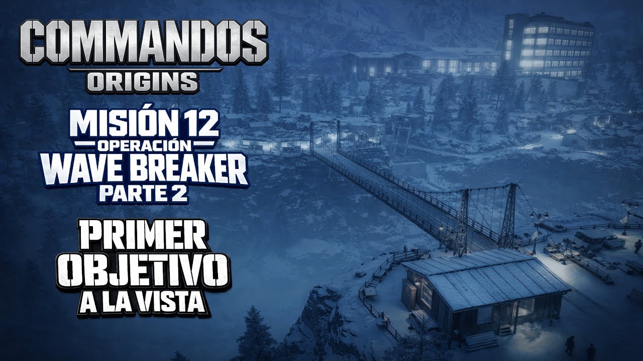 COMMANDOS ORIGINS | OPERACI&Oacute;N WAVE BREAKER PARTE 2 🔥 | Llegamos al PRIMER OBJETIVO