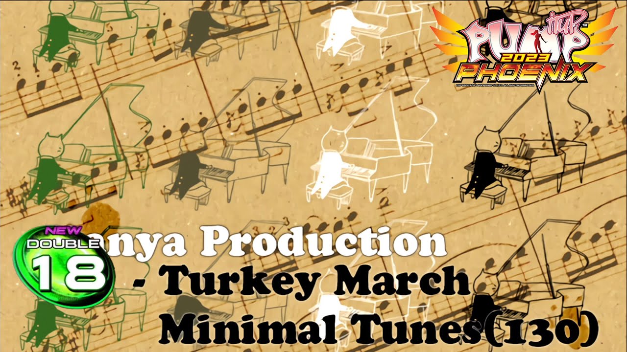 [PUMP IT UP PHOENIX] Turkey March -Minimal Tunes- D18 (Phoenix Modified ver.)