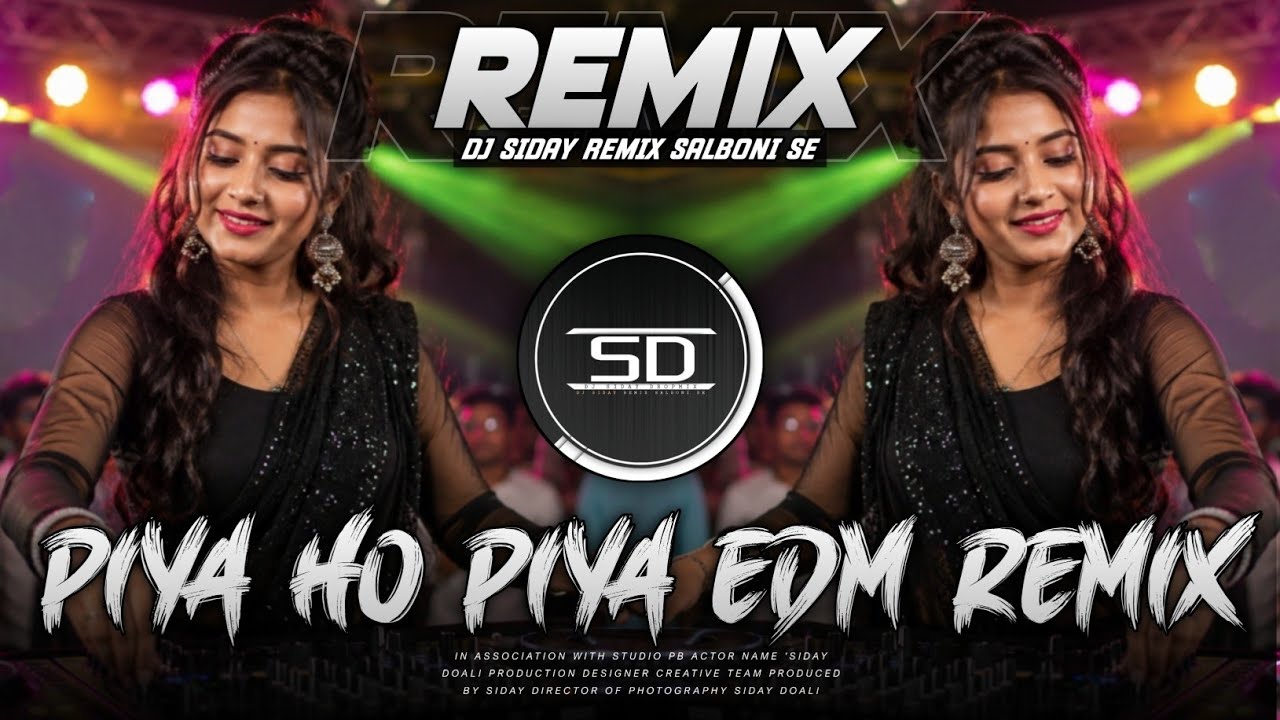 Piya Ho Piya Remix | Saree Chamakdar | EDM Dance Mix | DJ Siday Remix 2026 New