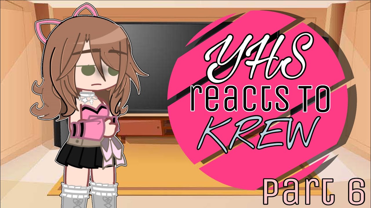 [GC] ʚ🍒ɞYHS Reacts To Krew/ItsFunneh ʚ🍉ɞ GC/GCRV // PART 6