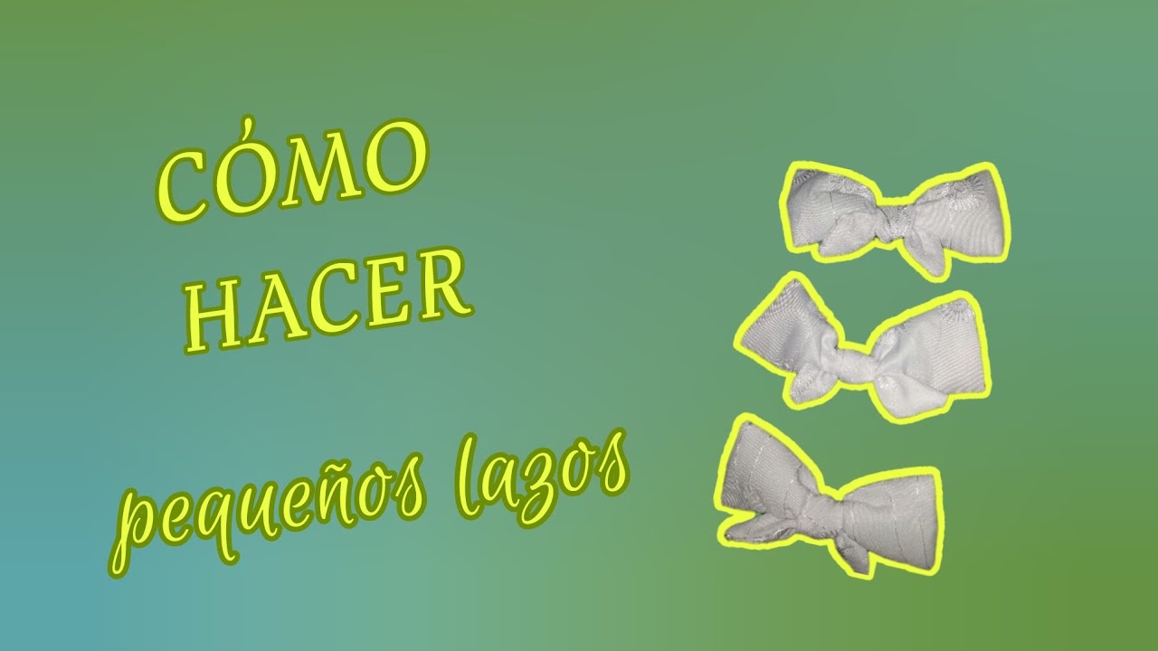 CÓMO HACER PEQUEÑOS LAZOS /Comment faire des petits nœuds / How to make small bows.