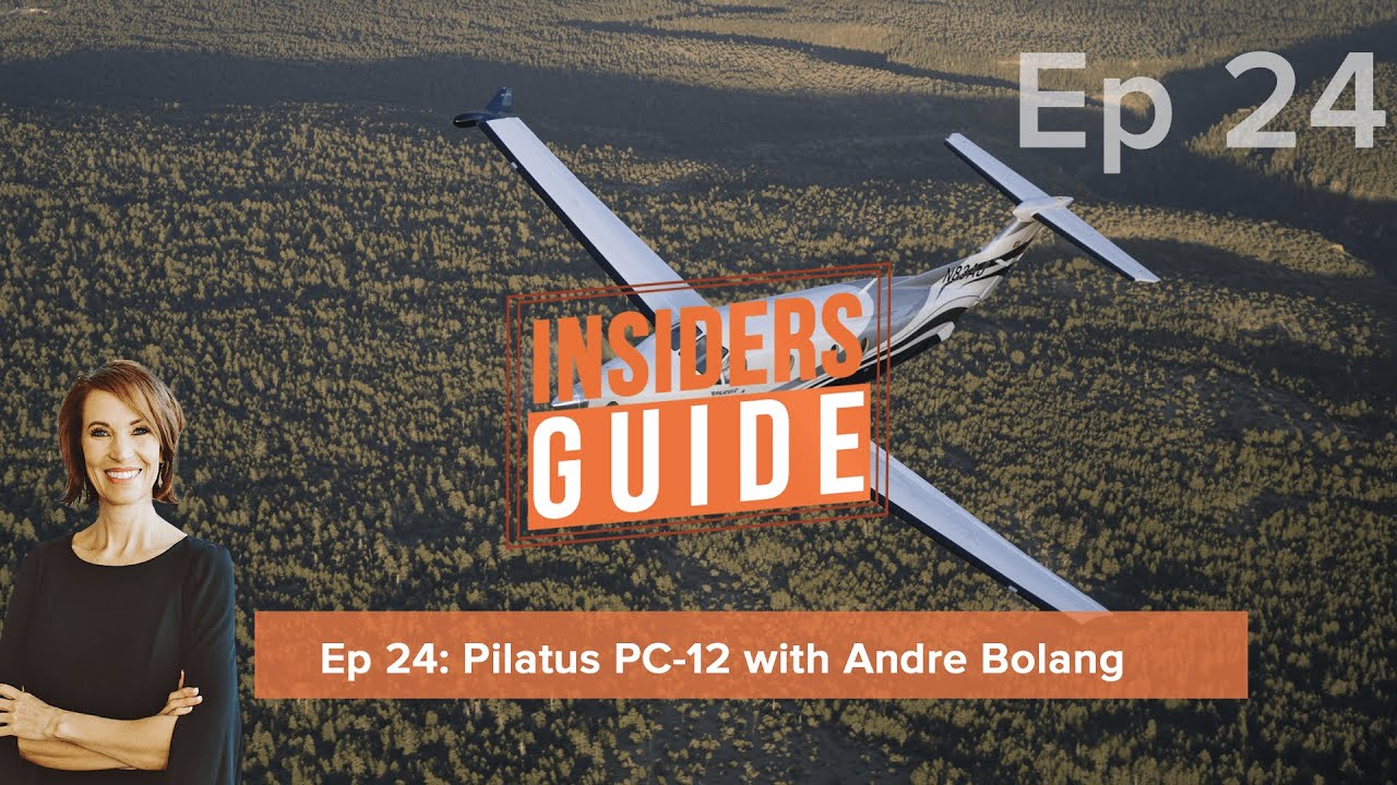 The Insiders' Guide Ep 24: Pilatus PC-12 with Andre Bolang