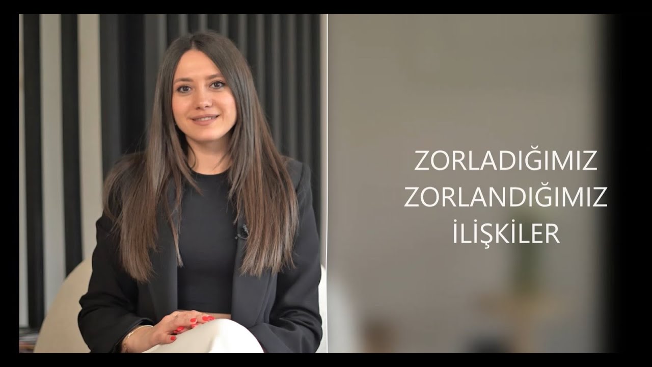 ZORLANDIĞIMIZ / ZORLADIĞIMIZ İLİŞKİLER (Uzman Klinik Psikolog Cansu Yurtseven)