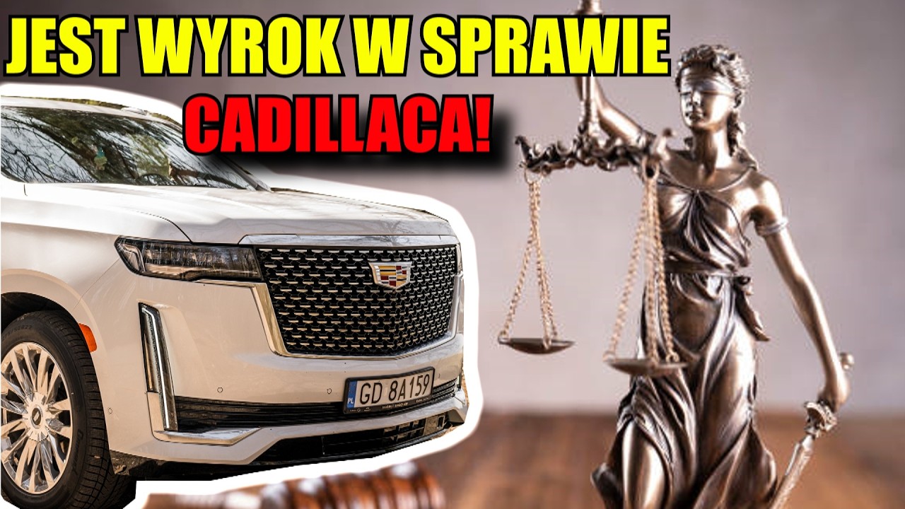 Zapadł PIERWSZY WYROK w sprawie CADILLACA!!