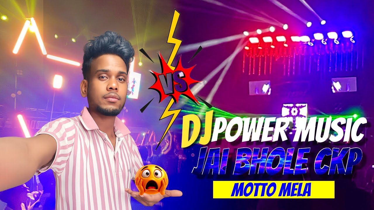 Dj power music v/s Jai Bhole ckp Competition mottomela ￼🔊