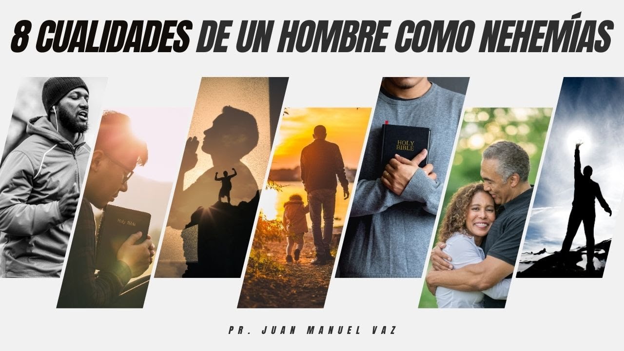 8 Cualidades de Un Hombre Como Nehemías - Juan Manuel Vaz