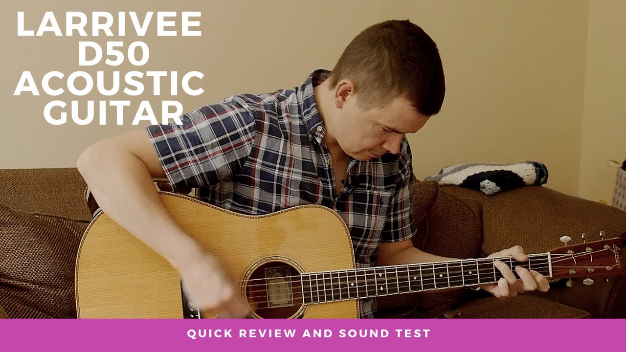 Review of Larrivee D50 Acoustic What Does it Sound Like?