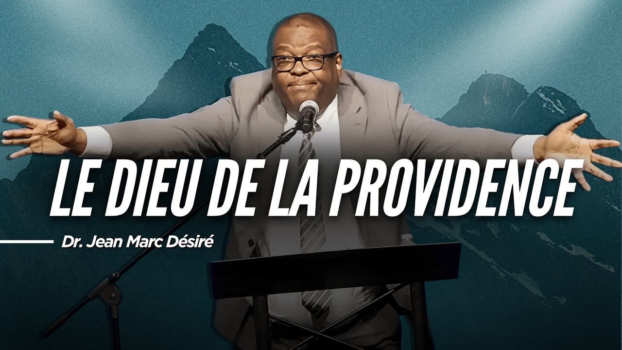 LE DIEU DE LA PROVIDENCE | Dr. Jean Marc Désiré