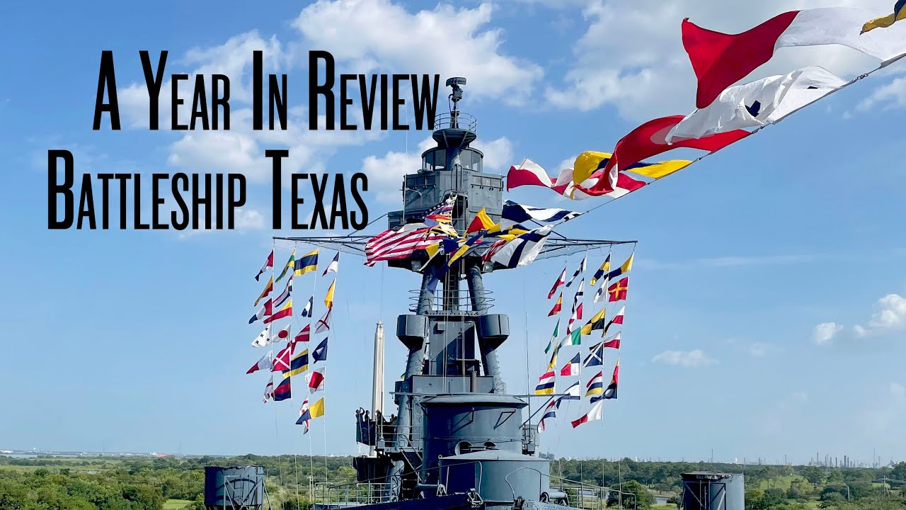 Battleship Texas  |  A Year In Review 2020-2021