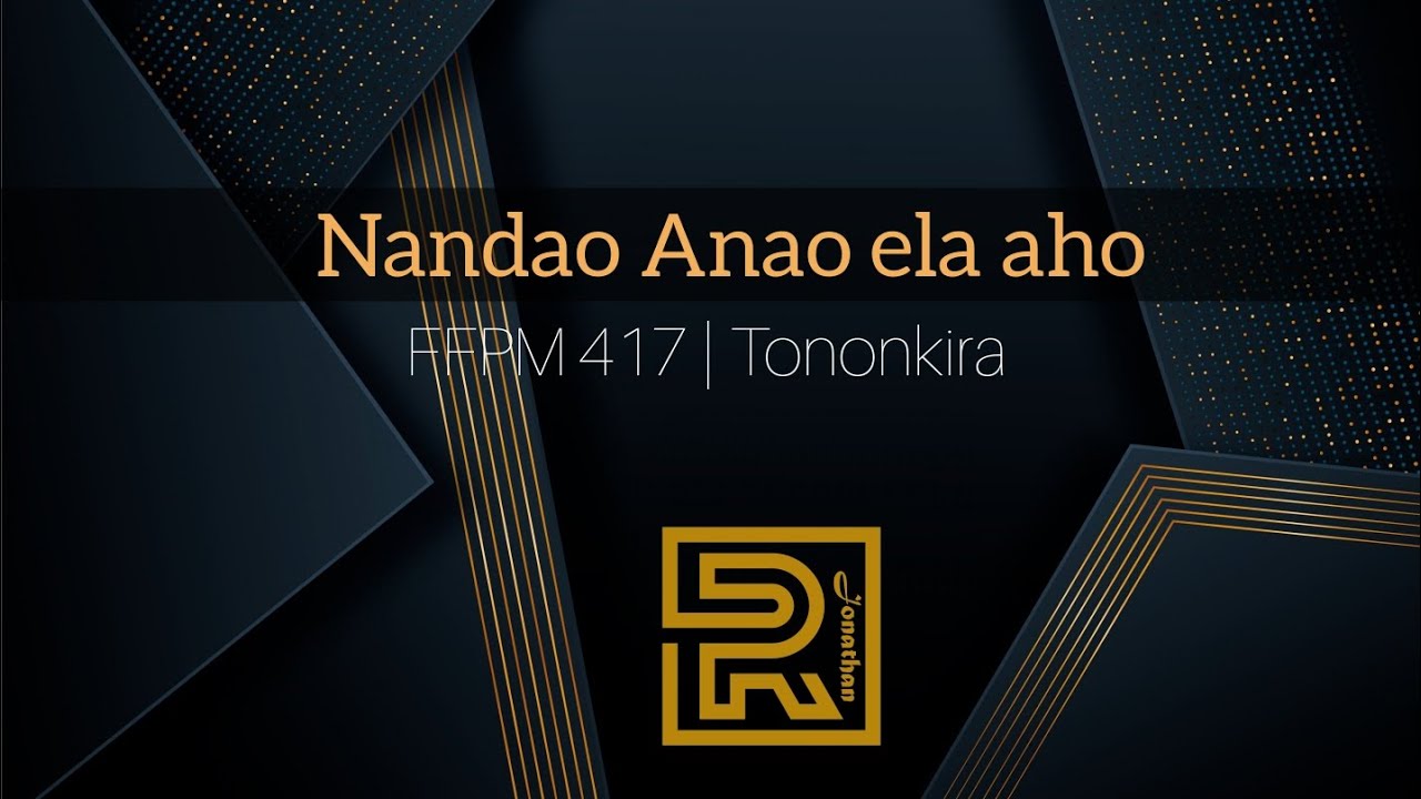 Nandao Anao ela aho | FFPM 417 | Hira Fiderana | Tononkira
