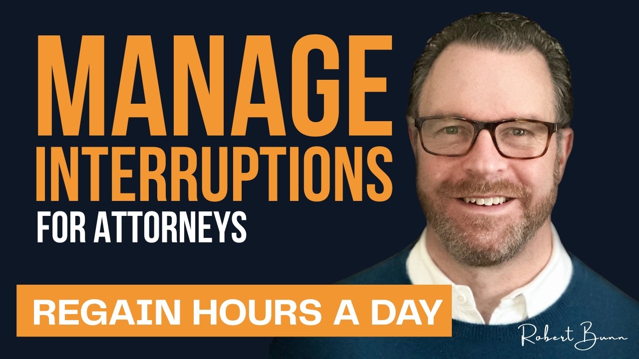 EP9 - Reclaiming Three Hours a Day: Manage Interruptions for Attorneys