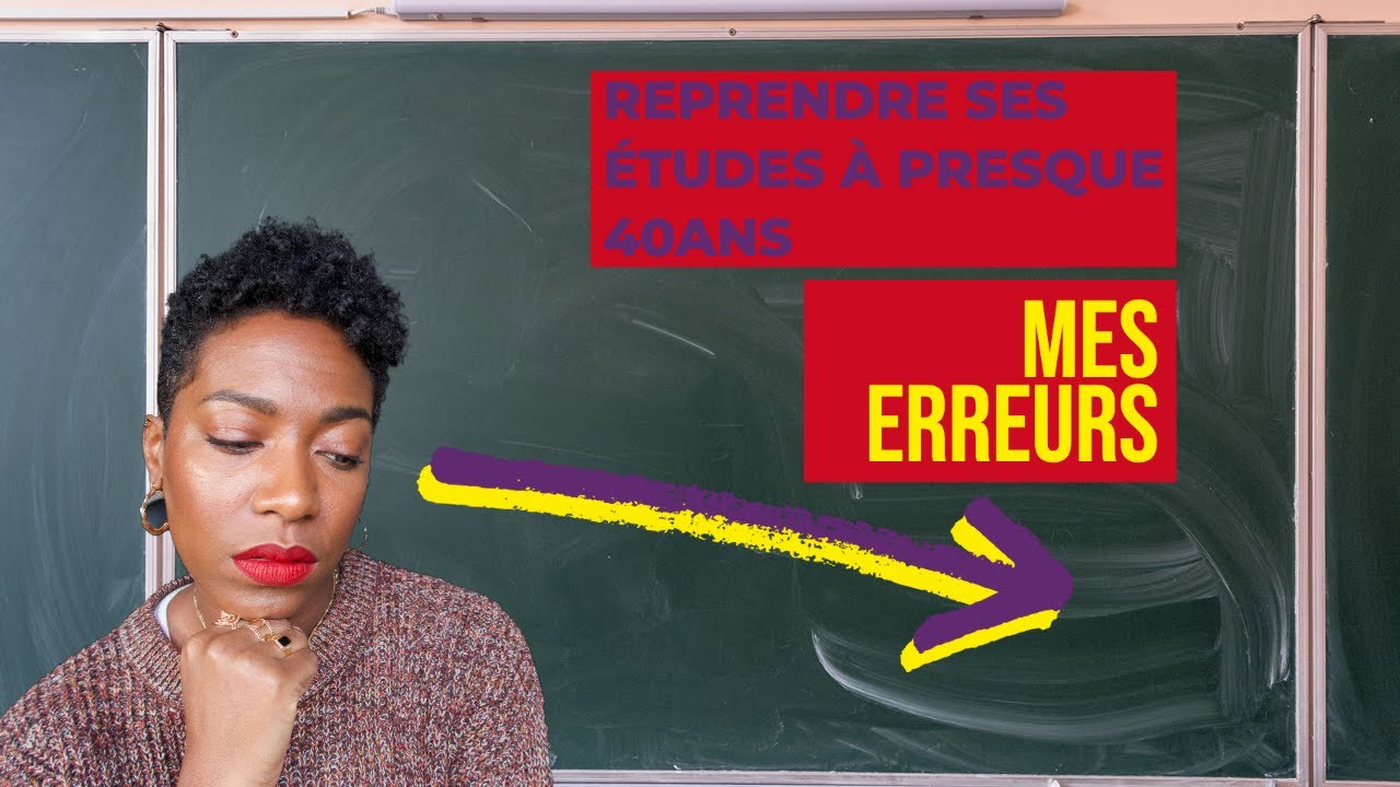 Reprendre ses études à presque 40 ans | Mes erreurs