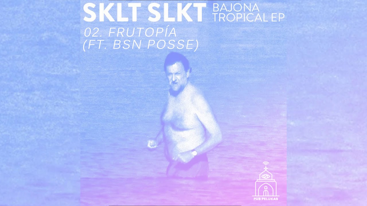 SKLT SLKT ft BSN POSSE - Frutop&iacute;a