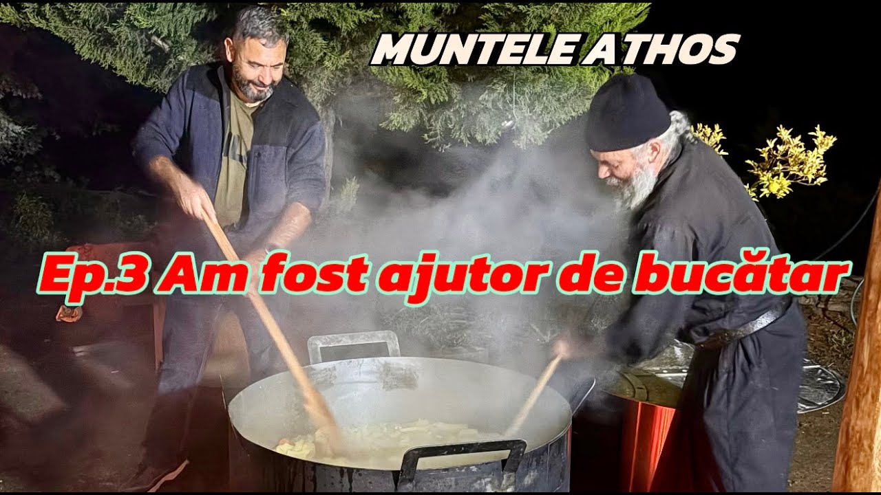MUNTELE ATHOS. Ep.3 Am fost ajutor de bucatar.