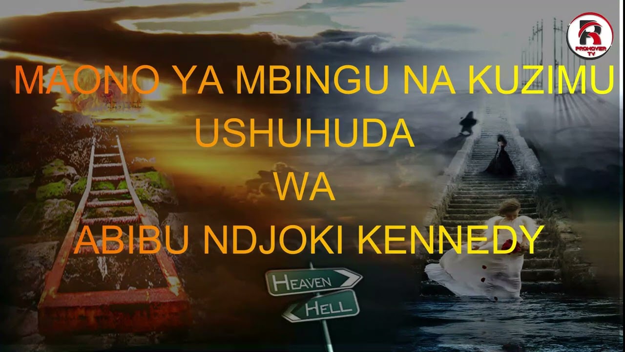 MAONO YA MBINGU NA KUZIMU|USHUHUDA WA ABIBU NDJOKI KENNEDY|Athari za wokovu wa dakika za mwisho