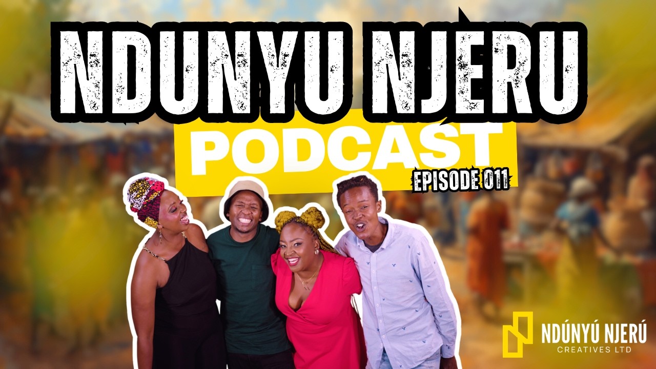 NDUNYU NJERU PODCAST | Episode 011 | KIJANA MBARU MBARU Feat. Andrew Kinyuste