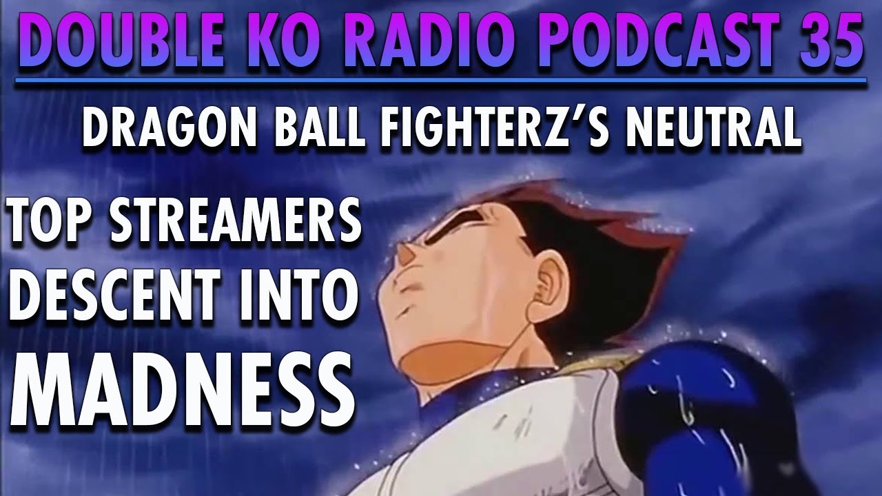 Dragon Ball Fighterz,  A Descent Into Madness | DKO Podcast 35