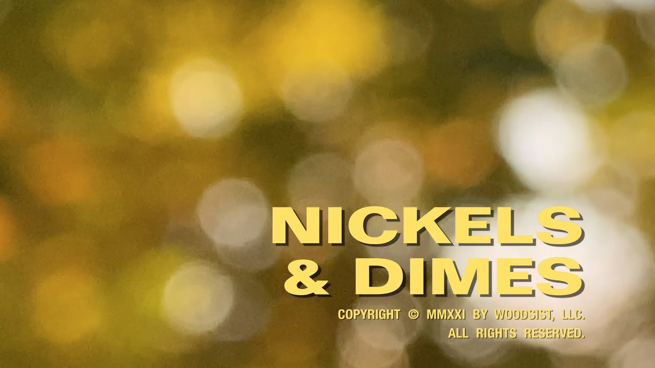 WOODS - Nickels and Dimes