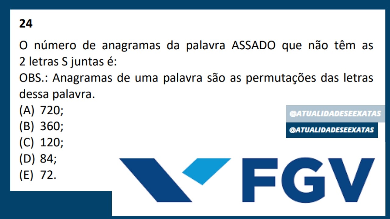 FGV - ANÁLISE COMBINATÓRIA - PERMUTAÇÕES - O número de anagramas da palavra ASSADO