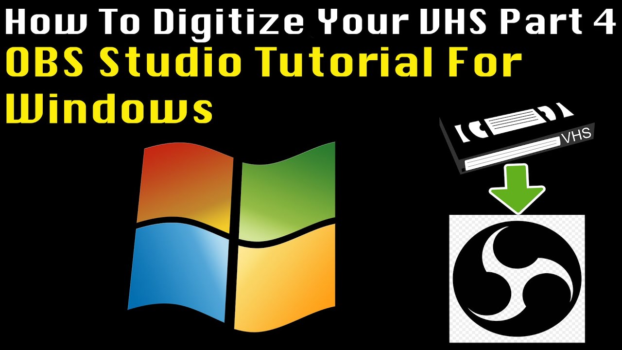 How To Digitize Your VHS Using OBS Part 4 - OBS Studio Tutorial For Windows