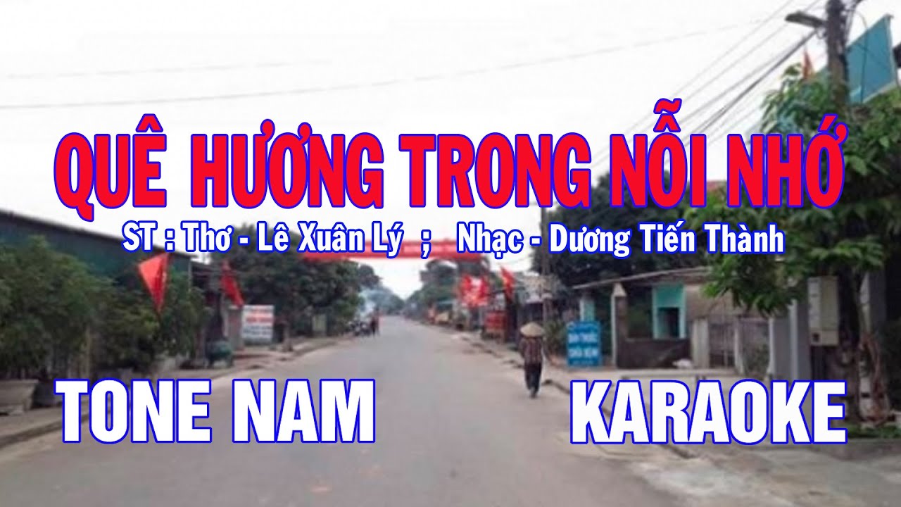 [KARAOKE] QUÊ HƯƠNG TRONG NỖI NHỚ - TONE NAM - Thơ Lê Xuân Lý - Nhạc Dương Tiến Thành