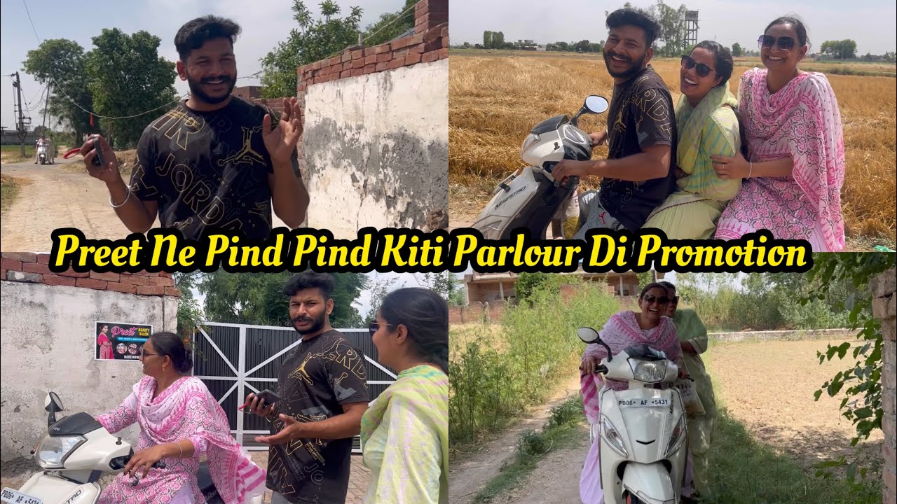 Promotion karni keri sokhi aa 🤣🤣 Preet Ne Pind Pind Ja K Kiti Parlour Di Promotion 😊😊