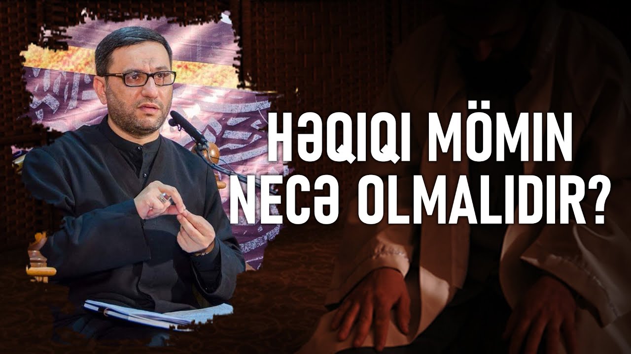 Həqiqi mömin kimdir və necə olmalıdır? - Hacı Şahin - Möminin Ehtiramı
