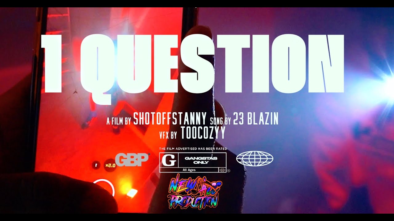 23 Blazin - 1 Question ? (Official Music Video) @Prod.ShotOffStanny