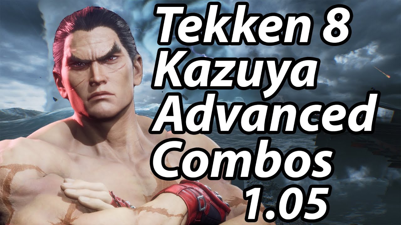 Tekken 8 Kazuya advanced combos