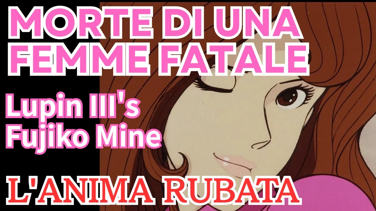 L'Assassinio di Fujiko Mine: Come hanno ucciso la Femme Fatale di Lupin III