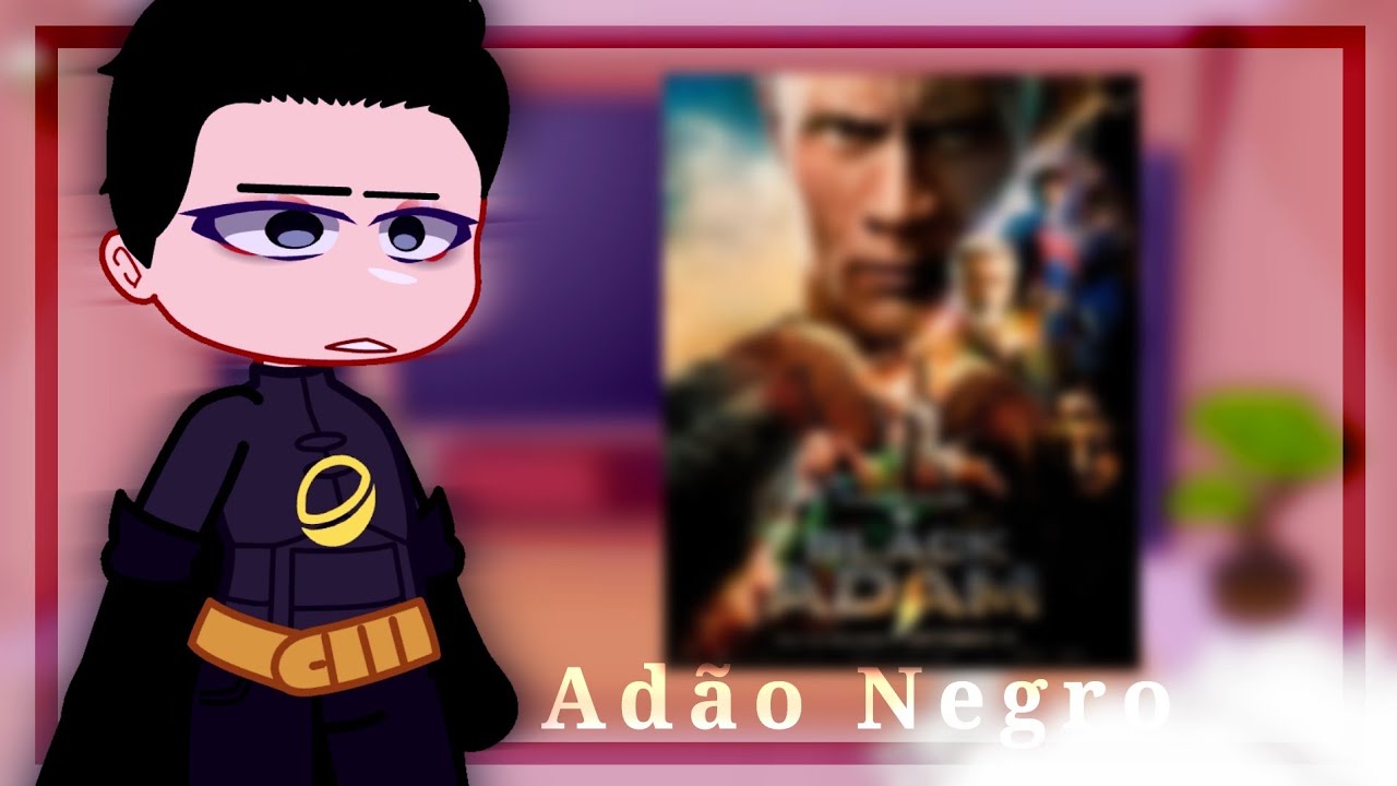 •|Liga da justiça reagindo ao Adão Negro•|gacha club|•