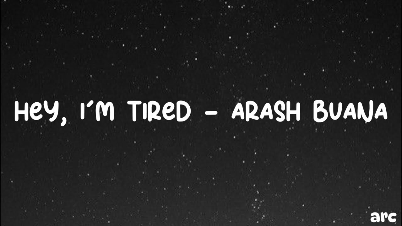 Hey, I’m Tired - Arash Buana lyrics sub indo (lirik terjemahan)