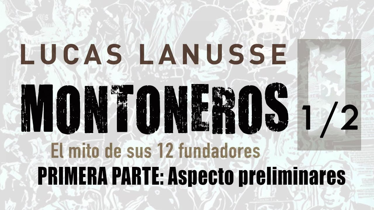 Montoneros, el mito de sus 12 fundadores - LUCAS LANUSSE // PARTE 1.2